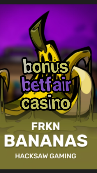 bonus betfair casino-budgetcasinoroyale.3xn3u5udepyz9m9w5iat.com